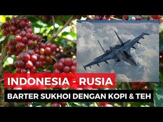Indonesia Beli Sukhoi Nggak Bayar Pakai Uang!