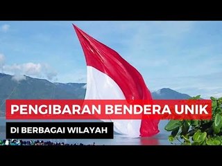 4 Pengibaran Bendera Merah Putih Paling Unik