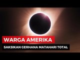 Gaya Warga AS Menyaksikan Gerhana Matahari Total