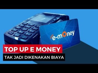 Biaya Isi Ulang Uang Elektronik Ditiadakan