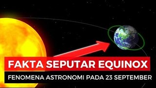 Fenomena Equinox pada 23 September, Benarkah Cuaca Makin Terik?