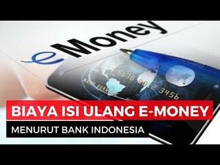 Ini Aturan Lengkap BI tentang Biaya Isi Ulang Uang Elektronik!