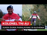 TNI AU Juara Dunia Paralayang di Slovenia