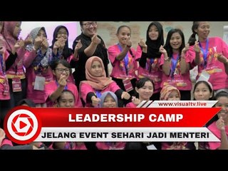 Leadership Camp: Persiapan Event Sehari Jadi Menteri 2017