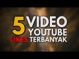 Daftar Video di YouTube yang Paling Banyak Dapat "Like"