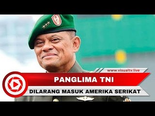 Panglima TNI Jenderal Gatot Nurmantyo Ditolak Masuk Amerika