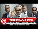 Pangeran Alwaleed Bin Talal Terkaya di Arab Saudi Ditangkap karena Dugaan Korupsi