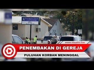 Penembakan Kejam di Gereja Texas AS, Puluhan Orang Meninggal Dunia