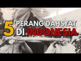 5 Perang Maha-dahsyat yang Pernah Terjadi Indonesia