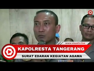 Klarifikasi Kapolresta Tangerang, tentang Surat Edaran Pelarangan Kegiatan Agama