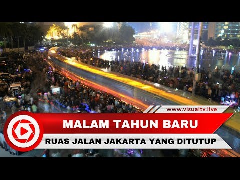 Ruas Jalan Ibu Kota yang Ditutup Saat Malam Tahun Baru 2018