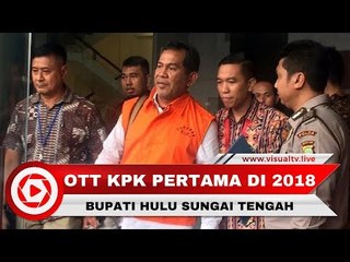 OTT Pertama di Tahun 2018. Bupati Hulu Sungai Tengah, Abdul Latif, Terciduk