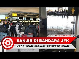 Bandara JFK New York Banjir, Penerbangan dan Kawasan Bandara Kacau