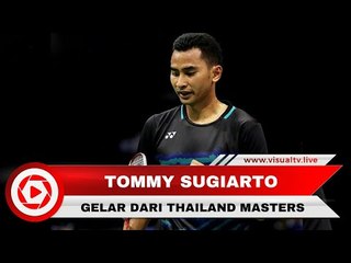 Pebulu Tangkis Tommy Sugiarto Persembahkan Gelar dari Thailand Master