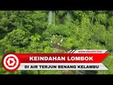 Air Terjun Benang Kelambu, Salah Satu Destinasi Air Terjun Terbaik di Pulau Lombok