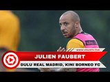 Julien Faubert, Pesepak Bola Eks Real Madrid yang Gabung Borneo FC