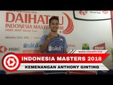 Interview Kemenangan Anthony Ginting di Indonesia Masters 2018