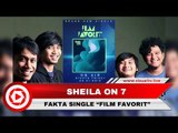 Memilih Jalur Indie, Fakta Single Sheila On 7 “Film Favorit”