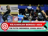 Kalahkan China 3-2, Tim Putri Bulu Tangkis Indonesia Keluar sebagai Juara Grup Z