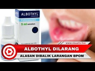 BPOM Larang Albothyl Digunakan Sebagai Obat Sariawan, Ini Alasannya