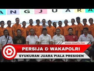 Juara Piala Presiden 2018, Persija Syukuran bersama Wakapolri