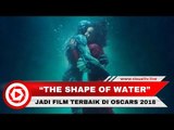 Oscar 2018: The Shape of Water Jadi Film Terbaik, Borong 4 Piala