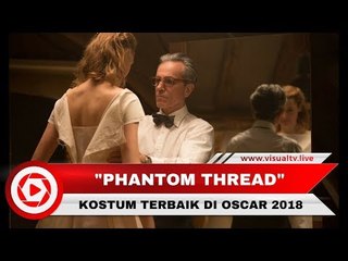 Film tentang Perancang Busana di Inggris, Phantom Thread Juarai Desain Kostum Terbaik Oscar 2018