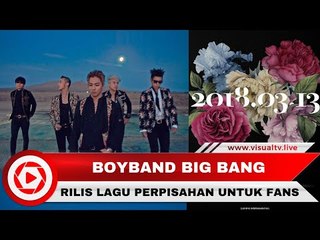 Ditinggal Wamil, Big Bang Rilis Lagu Perpisahan Flower Road