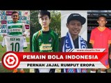 Selain Egy Maulana, Pemain Muda Indonesia Ini Juga Pernah Jajal Rumput Eropa