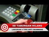 Uang di Tabungan Tiba-tiba Hilang? Lakukan Tips Anti Skimming Berikut