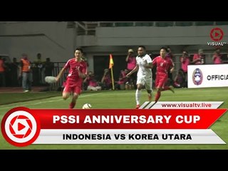 Highlight Indonesia Vs Korea Utara PSSI Anniversary Cup 2018