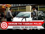 Menolak Ditilang, Oknum TNI Tabrak Polisi hingga Bergelantungan di Kap Mobil