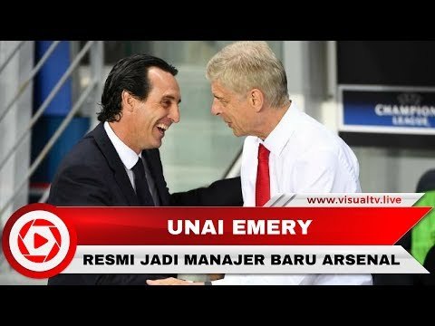 Unai Emery Resmi Gantikan Arsen Wenger Jadi Manajer Arsenal