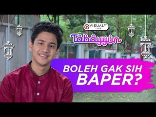 Boleh Gak Sih Kita Baper? - Tabayyun bersama Syakir Daulay
