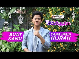 Buat Kamu yang Ingin Hijrah - Tabayyun bersama Syakir Daulay