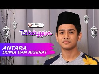 Antara Dunia dan Akhirat - Tabayyun bersama Syakir Daulay