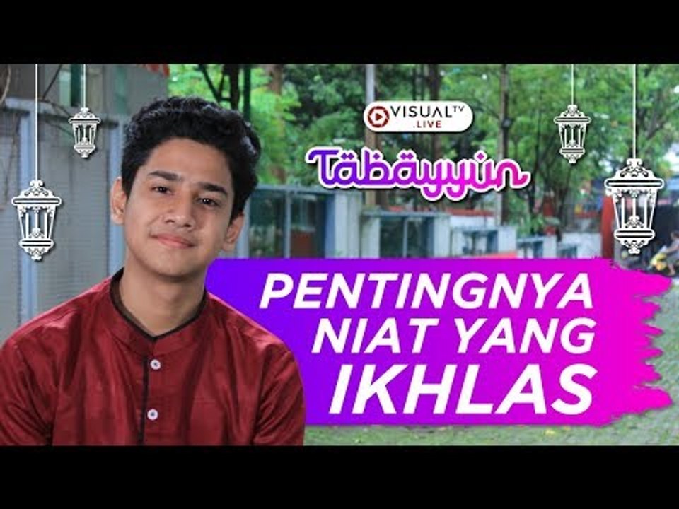 Pentingnya Niat yang Ikhlas karena Allah - Tabayyun bersama Syakir Daulay