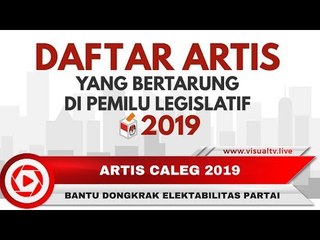 Ini Daftar Artis yang Jadi Caleg Pemilu Legislatif 2019