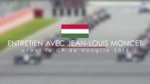 Entretien avec Jean-Louis Moncet avant le Grand Prix de Hongrie 2018