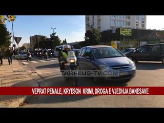 VEPRAT PENALE, KRYESON KRIMI, DROGA E VJEDHJA BANESAVE