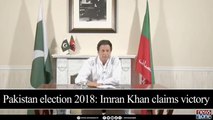 Pakistan election 2018: Imran Khan claims victory