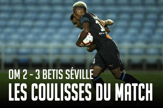 OM - Betis Séville (2-3) | Les coulisses du match