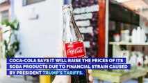Trump's Tariffs Are Raising Coca-Cola's Soda Prices