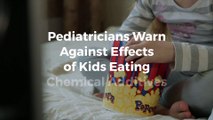 Pediatricians Warn Against Effects of Kids Eating Chemical Additives
