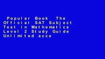 Popular Book  The Official SAT Subject Test in Mathematics Level 2 Study Guide Unlimited acces