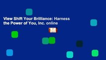 View Shift Your Brilliance: Harness the Power of You, Inc. online