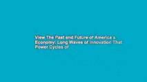 View The Past and Future of America s Economy: Long Waves of Innovation That Power Cycles of