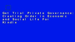 Get Trial Private Governance: Creating Order in Economic and Social Life For Kindle