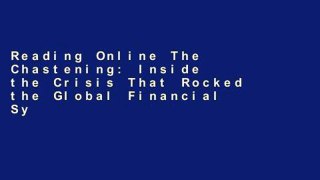 Reading Online The Chastening: Inside the Crisis That Rocked the Global Financial System and