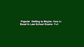 Popular  Getting to Maybe: How to Excel in Law School Exams  Full